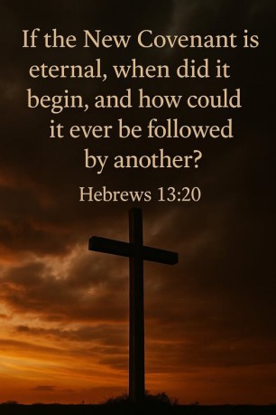 poster Covenant - The New Covenant is called eternal in Hebrews 13:20
