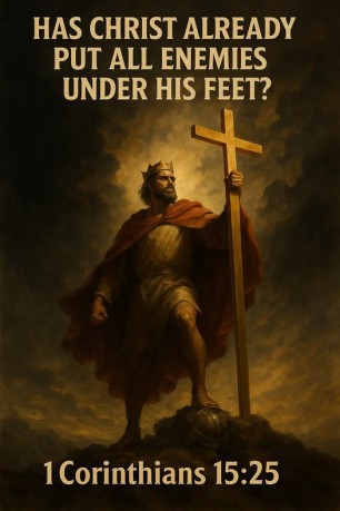 poster Death - Yes, Christ has already put all enemies under His feet. 1 Corinthians 15:25