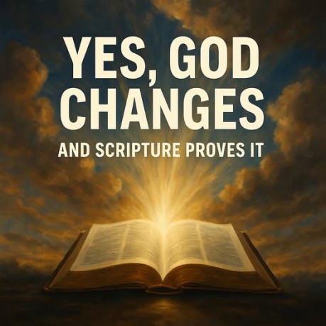 poster GOD CHANGES - YES, GOD CHANGES - AND SCRIPTURE PROVES IT
