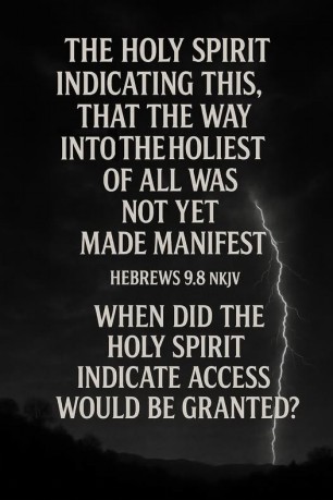 poster Hebrews 9:8 - Hebrews 9:8 The Holy Spirit is signifying this, that the way into the holy place has not yet been disclosed while the outer tabernacle is still standing 