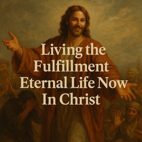 poster IN Christ - Living the Fulfillment: Eternal Life Now in Christ 
