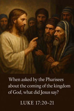 poster Kingdom - Jesus was telling them the kingdom was already present in their midst Luke 17:20-21 