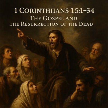 poster 1 Corinthians 15:1-34 – The Gospel and the Resurrection of the Dead (Part 1 of 2)