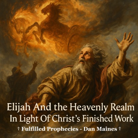 poster Elijah And The Heavenly Realm In Light Of Christ's Finished Work